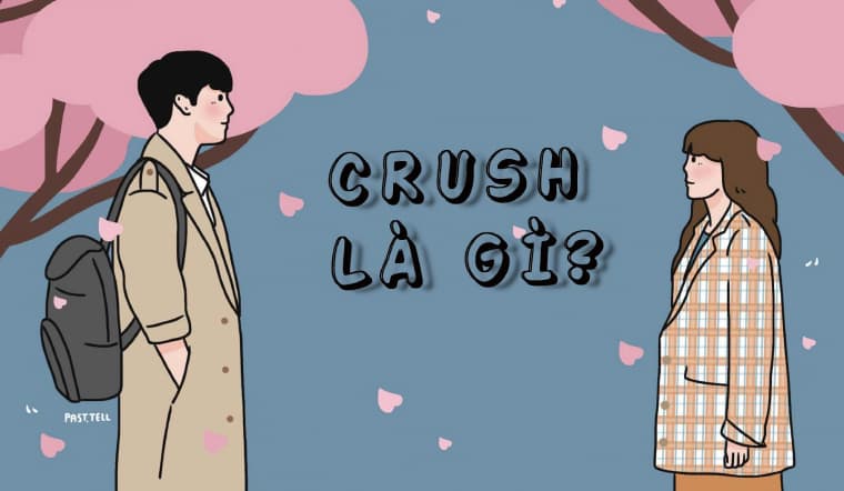 Crush nghĩa là gì? Tại sao giới trẻ hiện nay lại hay sử dụng?