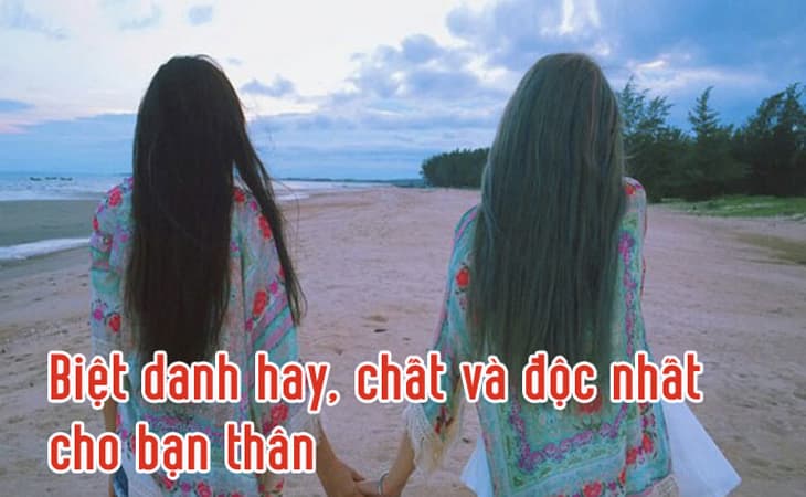Đặt biệt danh cho bạn thân cực hay và độc đáo