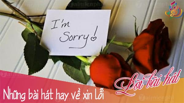 Những bài hát xin lỗi khi người yêu giận hay nhất